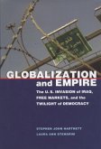 Globalization and Empire: The U.S. Invasion of Iraq, Free Markets, and the Twilight of Democracy