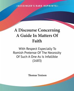 A Discourse Concerning A Guide In Matters Of Faith