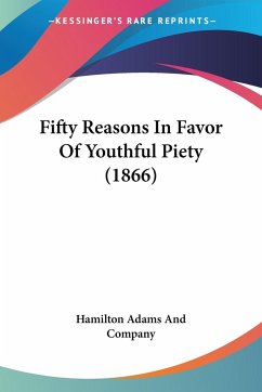 Fifty Reasons In Favor Of Youthful Piety (1866) - Hamilton Adams And Company