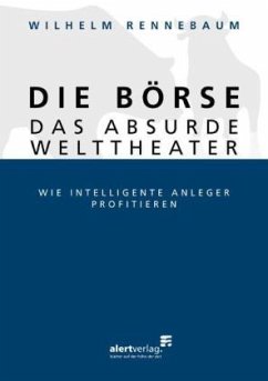 Die Börse - das absurde Welttheater - Rennebaum, Wilhelm