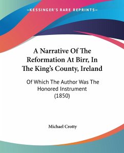 A Narrative Of The Reformation At Birr, In The King's County, Ireland - Crotty, Michael