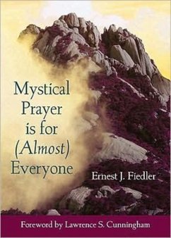 Mystical Prayer Is for (Almost) Everyone - Fiedler, Ernest J.