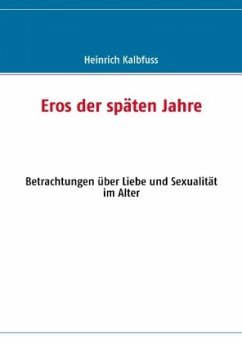 Eros der späten Jahre - Kalbfuss, Heinrich