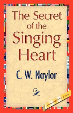 The Secret of the Singing Heart - Naylor, C. W.
