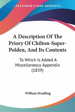 A Description Of The Priory Of Chilton-Super-Polden, And Its Contents - Stradling, William