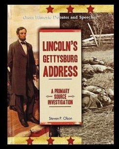 Lincoln's Gettysburg Address: A Primary Source Investigation - Olson, Steven