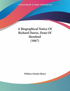 A Biographical Notice Of Richard Dawes, Dean Of Hereford (1867) - Henry, William Charles