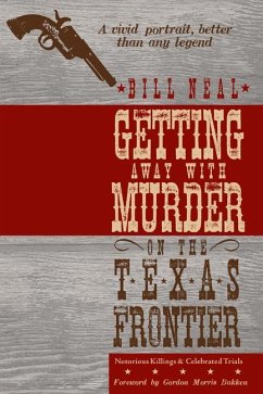 Getting Away with Murder on the Texas Frontier - Neal, Bill