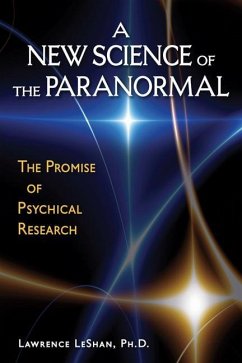 A New Science of the Paranormal: The Promise of Psychical Research - Leshan, Lawrence
