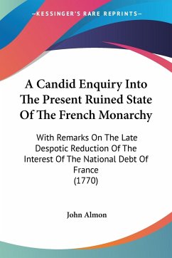 A Candid Enquiry Into The Present Ruined State Of The French Monarchy