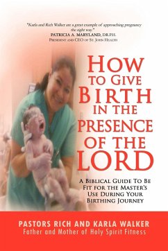 How to Give Birth in the Presence of the Lord - Walker, Rich; Rich and Karla Walker