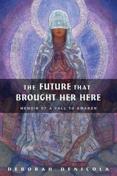 The Future That Brought Her Here - Denicola, Deborah