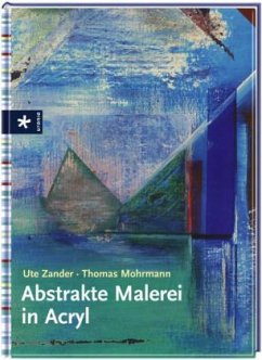 Abstrakte Malerei in Acryl - Zander, Ute; Mohrmann, Thomas