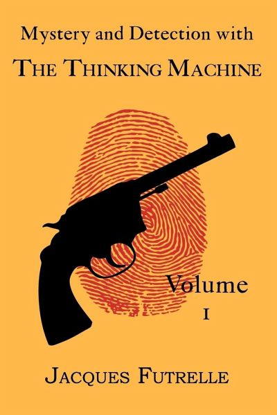 Mystery and Detection with The Thinking Machine, Volume 1 Mystery and Detection with The Thinking Machine, Volume 1
