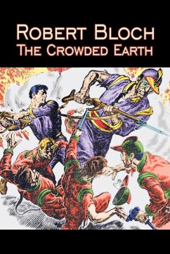 The Crowded Earth by Robert Bloch, Science Fiction, Fantasy, Adventure - Bloch, Robert