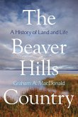 The Beaver Hills Country: A History of Land and Life