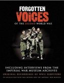Forgotten Voices of the Second World War: Including Interviews from the Imperial War Museum Archives