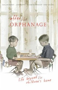 After the Orphanage: Life Beyond the Children's Home - Murray, Suellen; Murphy, John; Branigan, Elizabeth