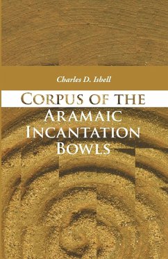 Corpus of the Aramaic Incantation Bowls - Isbell, Charles David