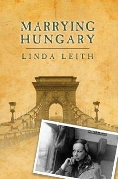 Marrying Hungary - Leith, Linda