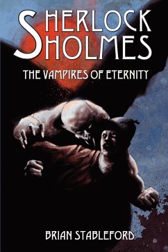 Sherlock Holmes and the Vampires of Eternity - Stableford, Brian