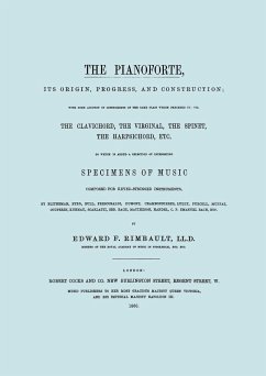 The Pianoforte, Its Origin, Progress, and Construction. [Facsimile of 1860 edition].