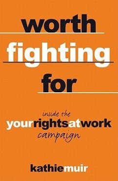 Worth Fighting for: Inside the 'Your Rights at Work' Campaign - Muir, Kathie