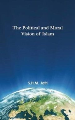 The Political and Moral Vision of Islam - Jafri, Syed Husain Mohammad