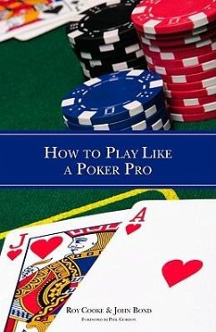 How to Play Like a Poker Pro - Cooke, Roy; Bond, John