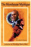 The Morehouse Mystique The Morehouse Mystique