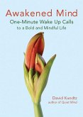 Awakened Mind: One-Minute Wake Up Calls to a Bold and Mindful Life (Mindfulness Book for Fans of the Daily Meditation Book of Healing