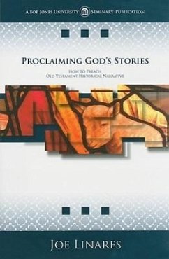 Proclaiming God's Stories: How to Preach Old Testament Historical Narrative - Linares, Joe