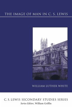 The Image of Man in C. S. Lewis - White, William Luther