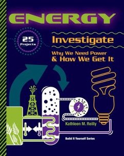 Energy: 25 Projects Investigate Why We Need Power & How We Get It - Reilly, Kathleen M.