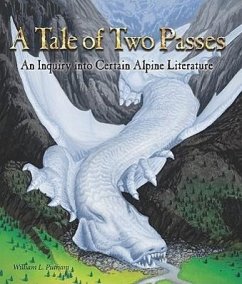 A Tale of Two Passes: An Inquiry Into Certain Alpine Literature - Putnam, William L.