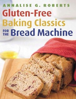 Gluten-Free Baking Classics for the Bread Machine - Roberts, Annalise G.