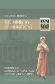 OFFICIAL HISTORY OF THE MINISTRY OF MUNITIONS VOLUME VIII