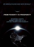 From Poverty to Prosperity: Intangible Assets, Hidden Liabilities and the Lasting Triumph Over Scarcity