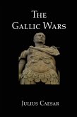 The Gallic Wars: Julius Caesar's Account of the Roman Conquest of Gaul