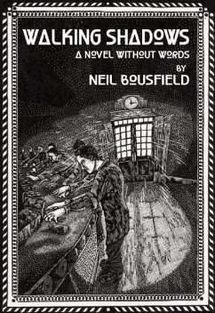 Walking Shadows: A Novel Without Words - Bousfield, Neil