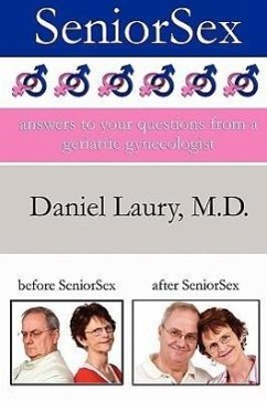 SeniorSex: Answers to Your Questions From a Geriatric Gynecologist - Laury, Daniel