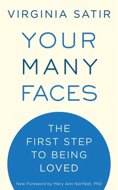 Your Many Faces: The First Step to Being Loved - Satir, Virginia
