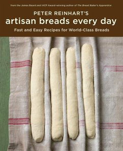 Peter Reinhart's Artisan Breads Every Day - Reinhart, Peter