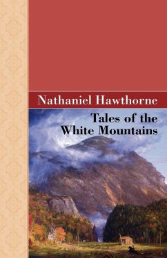 Tales of the White Mountains - Hawthorne, Nathaniel