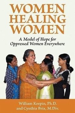 Women Healing Women: A Model of Hope for Oppressed Women Everywhere - Keepin, William; Brix, Cynthia