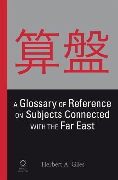A Glossary of Reference on Subjects Connected with the Far East - Giles, Herbert A