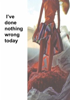 I've Done nothing wrong today I've Done nothing wrong today
