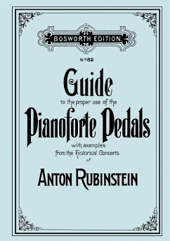 Guide to the proper use of the Pianoforte Pedals. [Facsimile of 1897 edition]. - Rubinstein, Anton