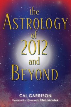 The Astrology of 2012 and Beyond - Garrison, Cal