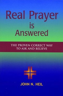 Real Prayer Is Answered - Heil, John N